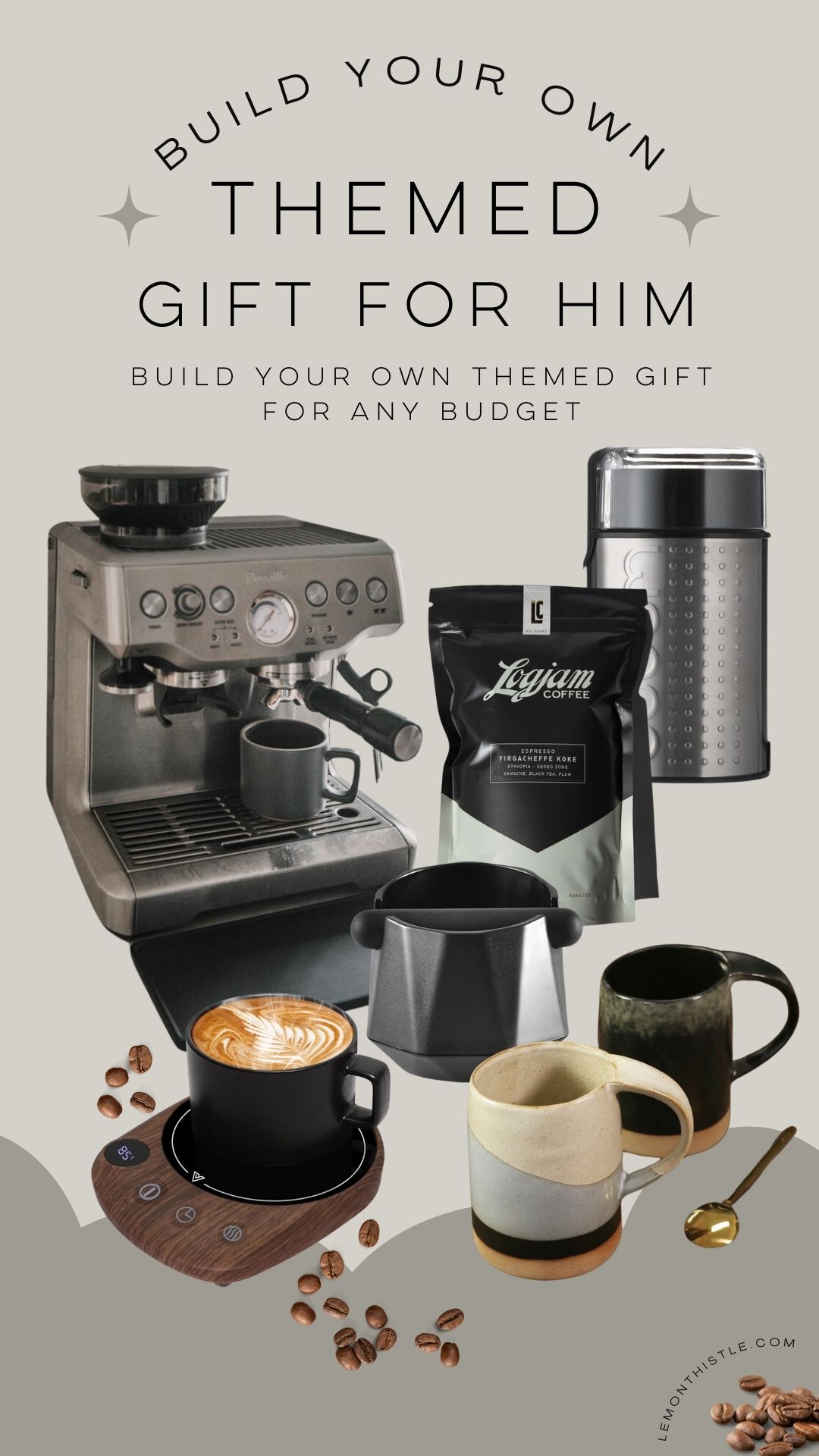 text over reads: build your own themed gift for him: build your own themed gift for any budget image of collage of coffee related items to build an awesome father's day gift for the coffee lover: espresso machine, tamping mat, knock box, mug warmer, customizable ceramic mug, local roasted espresso and coffee grinder.