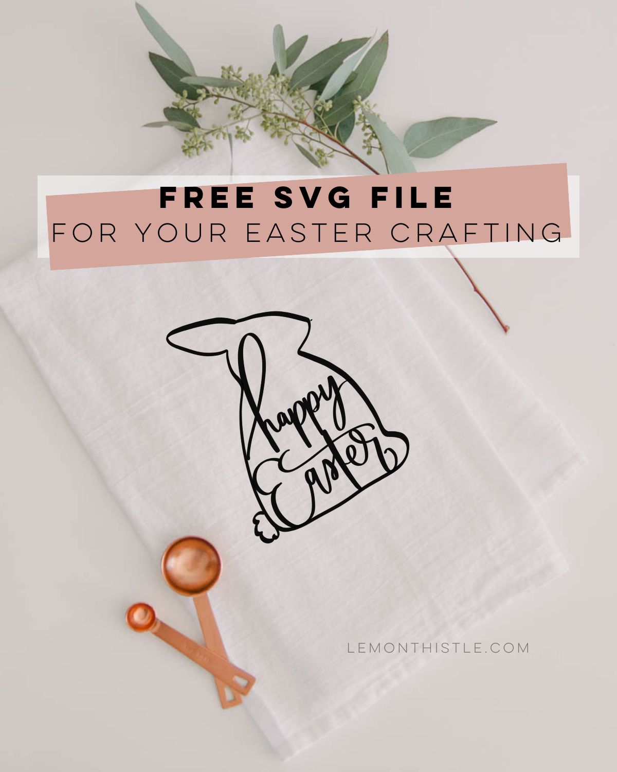 tea towel with hand lettered easter bunny silhouette ironed on. title text reads: free svg file for your easter crafting