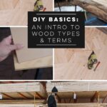 image collage of diy projects using wood and picking wood Text over reads: DIY Basics: An Intro to wood types and terms