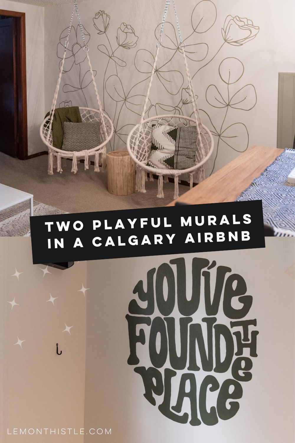 collage of two murals- one line art floral with macrame chairs hanign and one funky 'you've found the place' hand lettered mural in entry. Text over reads: Two playful murals in a calgary airbnb